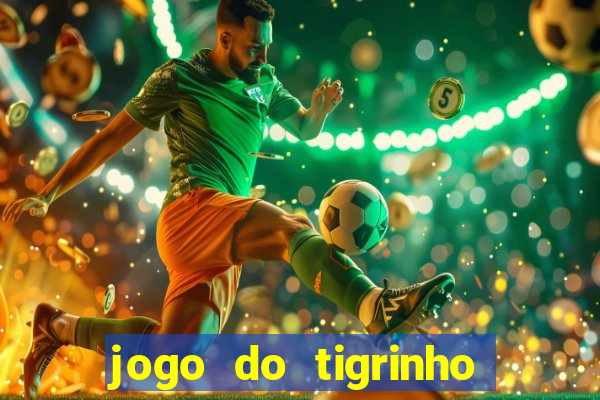 jogo do tigrinho para baixar