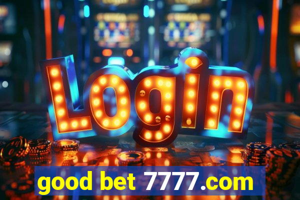 good bet 7777.com