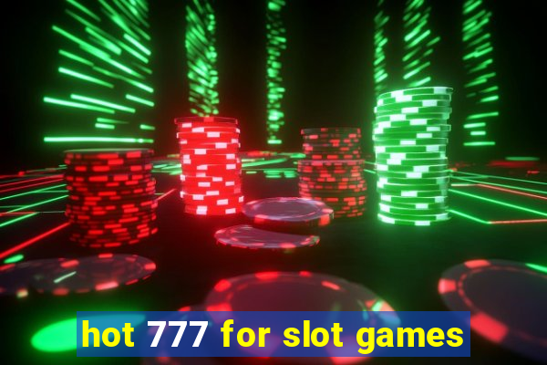 hot 777 for slot games