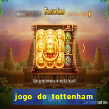 jogo do tottenham ao vivo