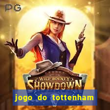 jogo do tottenham ao vivo