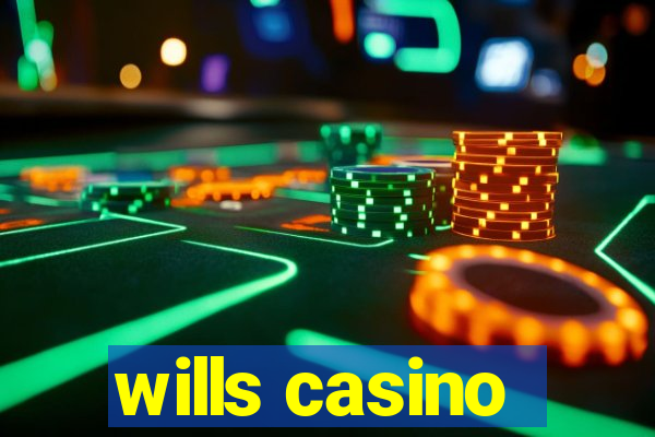 wills casino