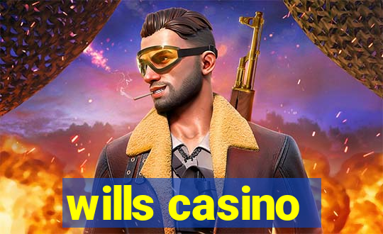 wills casino