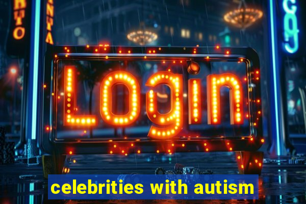 celebrities with autism