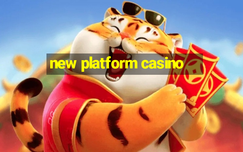 new platform casino