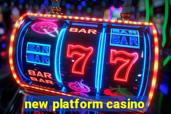 new platform casino