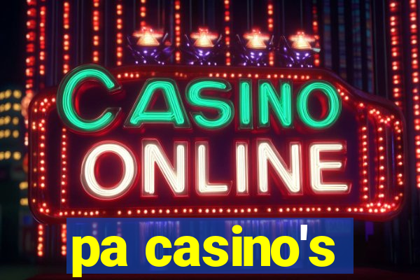 pa casino's