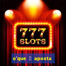 o'que 茅 aposta qualificativa bet365