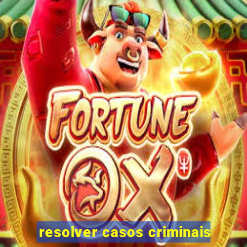 resolver casos criminais