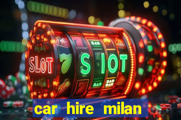 car hire milan bergamo airport