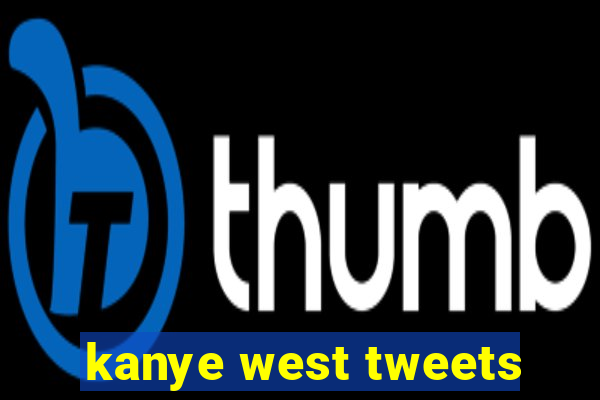 kanye west tweets