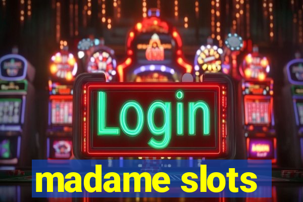 madame slots