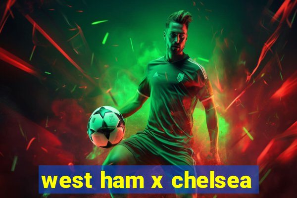 west ham x chelsea