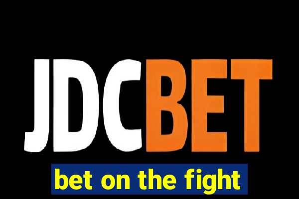 bet on the fight