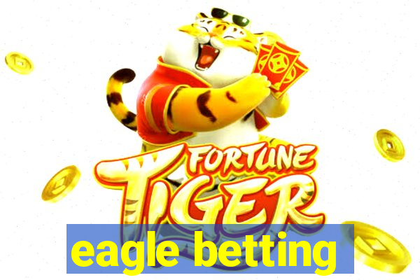 eagle betting