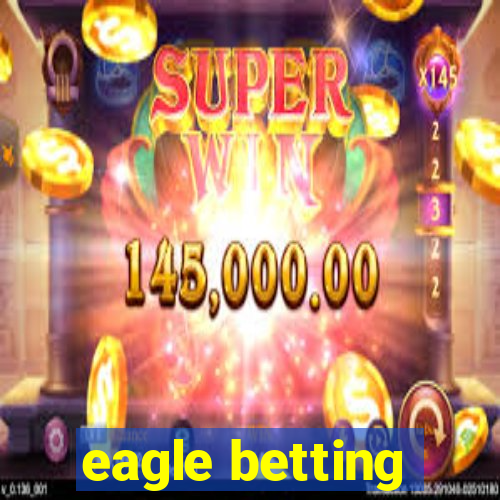 eagle betting