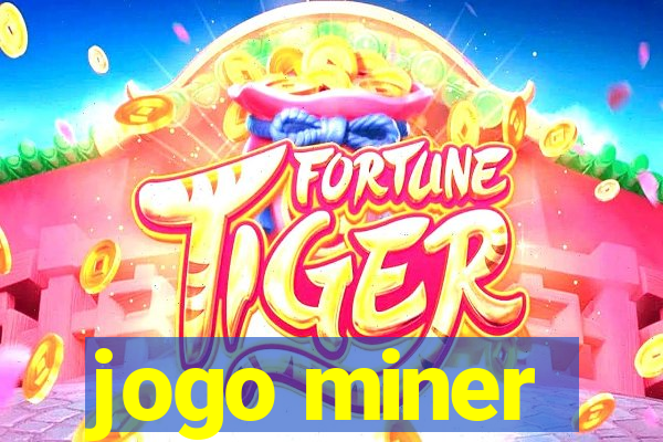 jogo miner