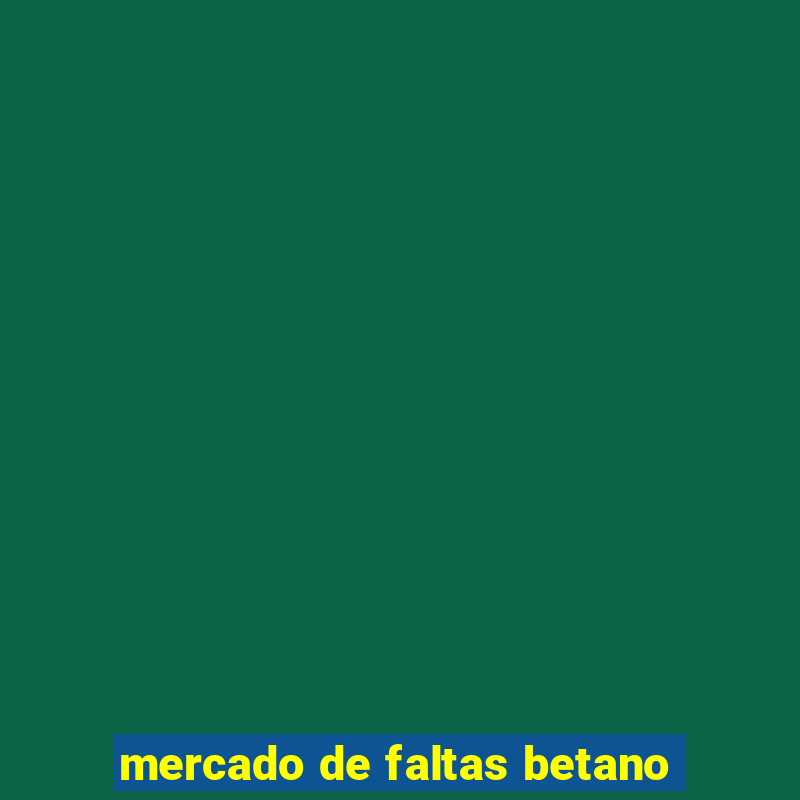 mercado de faltas betano