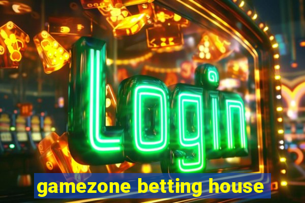 gamezone betting house