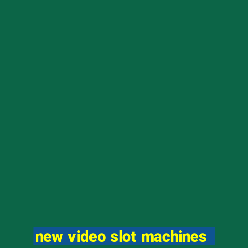 new video slot machines