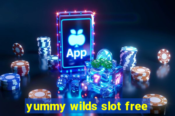 yummy wilds slot free