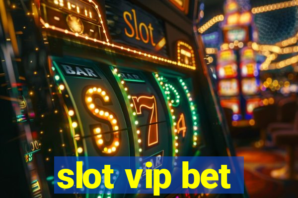 slot vip bet