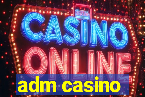 adm casino