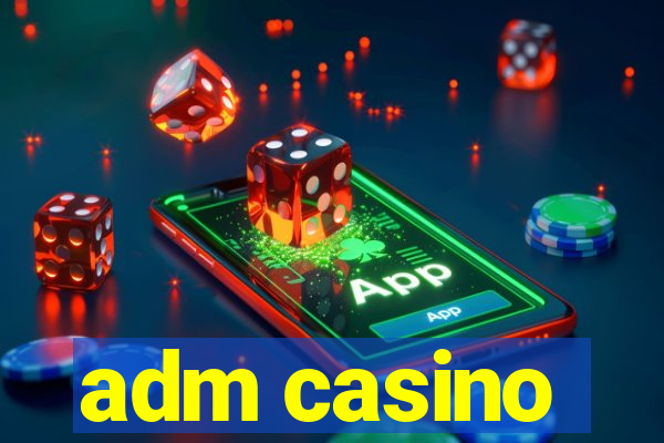 adm casino