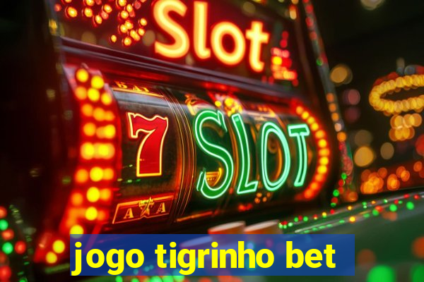 jogo tigrinho bet