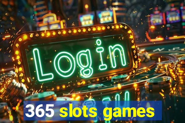 365 slots games