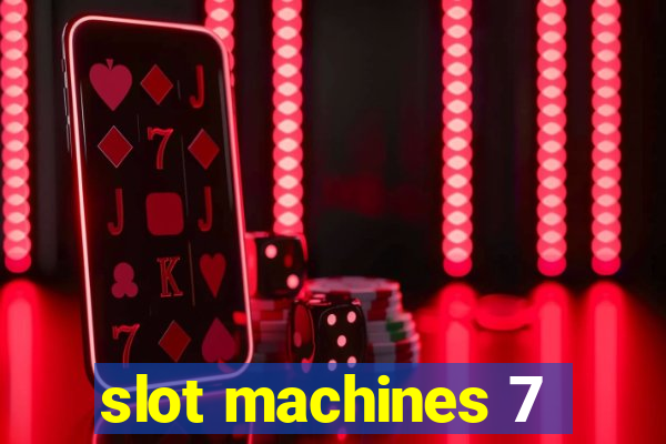 slot machines 7