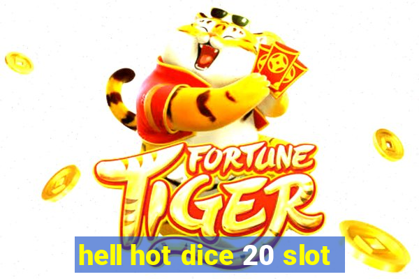 hell hot dice 20 slot