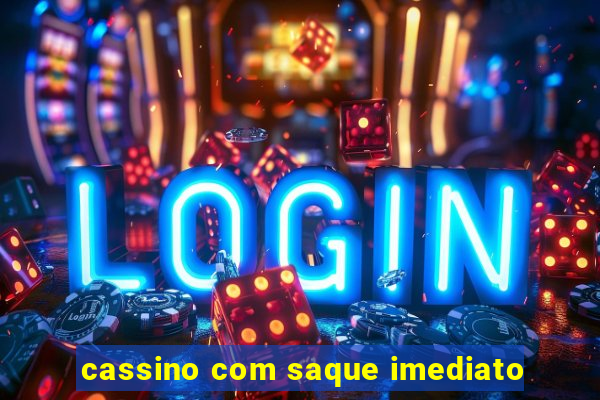 cassino com saque imediato