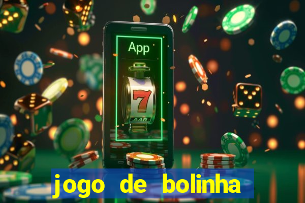 jogo de bolinha que ganha dinheiro