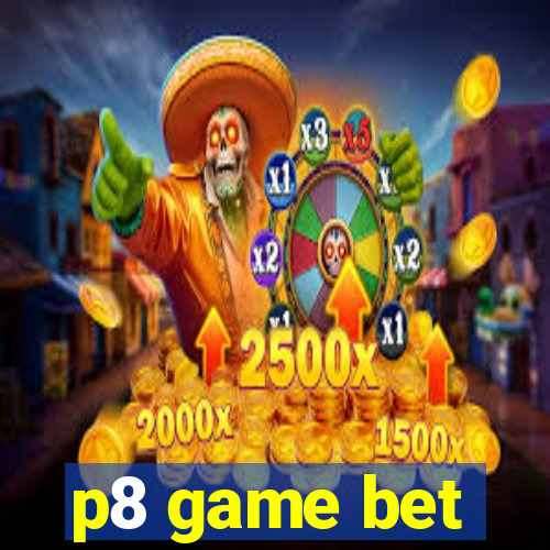 p8 game bet