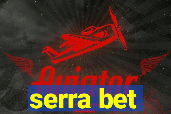 serra bet