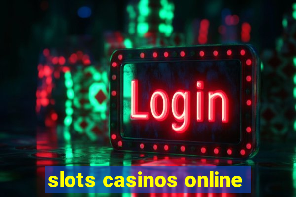 slots casinos online