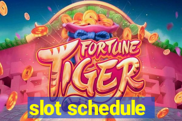 slot schedule