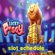 slot schedule