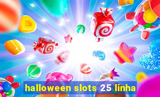 halloween slots 25 linha