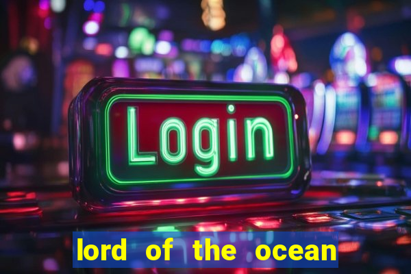 lord of the ocean online slot