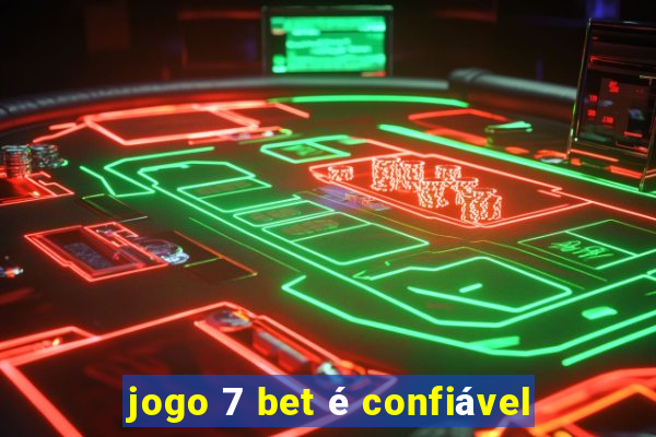 jogo 7 bet é confiável