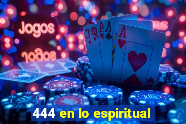 444 en lo espiritual