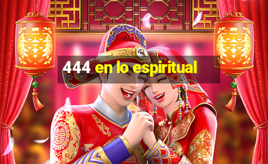 444 en lo espiritual