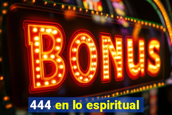 444 en lo espiritual