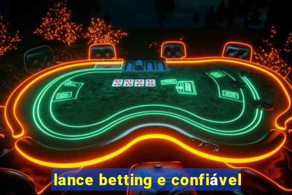 lance betting e confiável