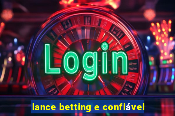 lance betting e confiável