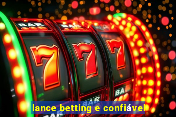 lance betting e confiável