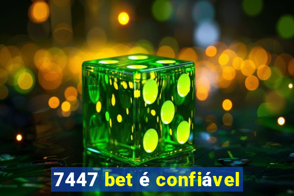 7447 bet é confiável