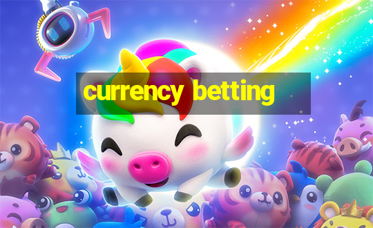 currency betting